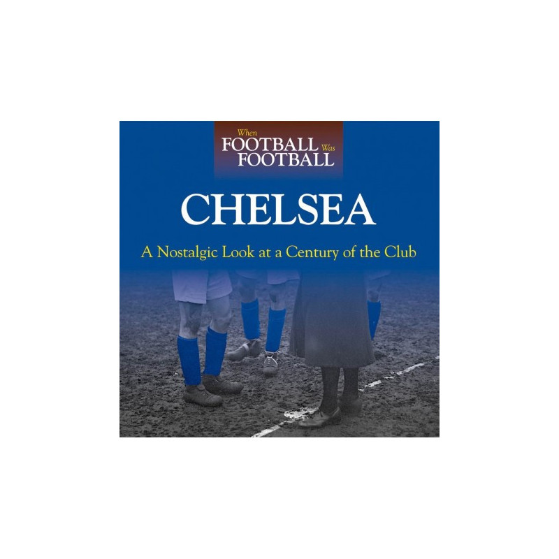 When Football Was Football: Chelsea