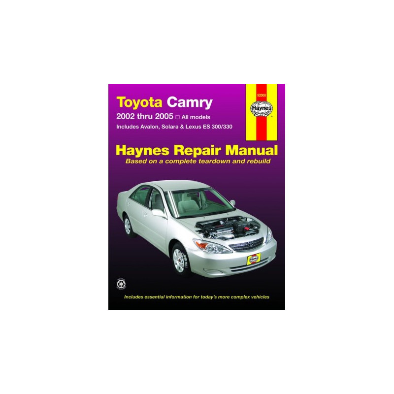 Toyota Camry Haynes Repair Manual covering all 2002 thru 2006 models of Camry Avalon Lexus ES 300/330 and Toyota So