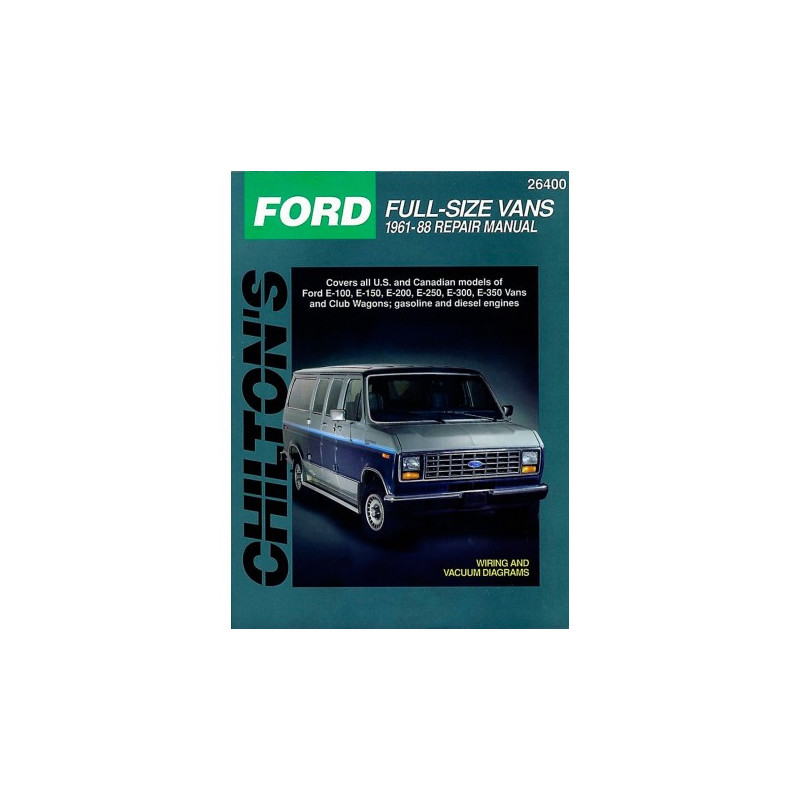 Ford Full-Size Vans Chilton Repair Manual for 1961-88 covering all models of Ford E-100 E-150 E-200 E-250 E-300 E-3