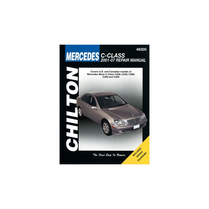 Mercedes Chilton Repair Manual for 2001-07 covering C-Class C230 C240 C280 C320 and C350 excluding AMG model inform